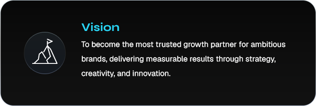 Vision — To become the most trusted growth partner for ambitious brands.