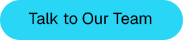 Talk to Our Team