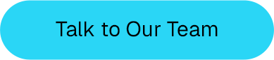 Talk to Our Team
